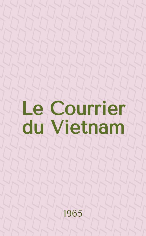 Le Courrier du Vietnam : Informations & documents. Année2 1965, №18