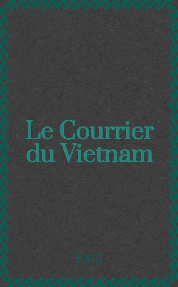 Le Courrier du Vietnam : Informations & documents. Année2 1965, №34