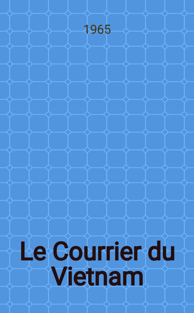 Le Courrier du Vietnam : Informations & documents. Année2 1965, Numéro spéc.[1]