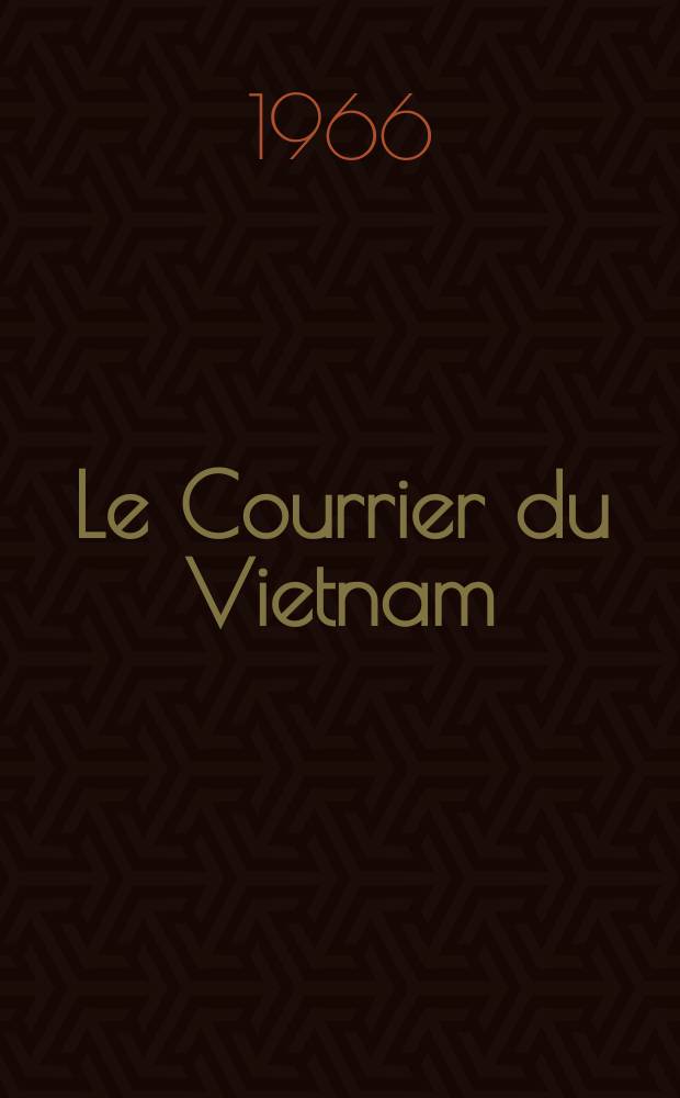 Le Courrier du Vietnam : Informations & documents. Ann&eacute;e3 1966, №59