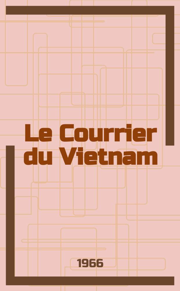 Le Courrier du Vietnam : Informations & documents. Année3 1966, №89