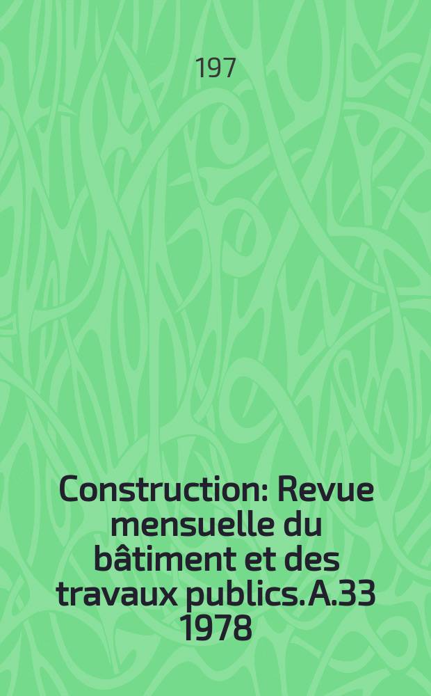 Construction : Revue mensuelle du bâtiment et des travaux publics. A.33 1978/1979, №10