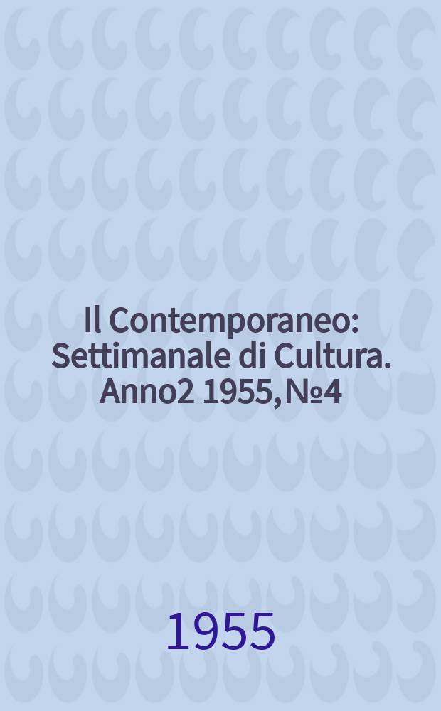 Il Contemporaneo : Settimanale di Cultura. Anno2 1955, №4