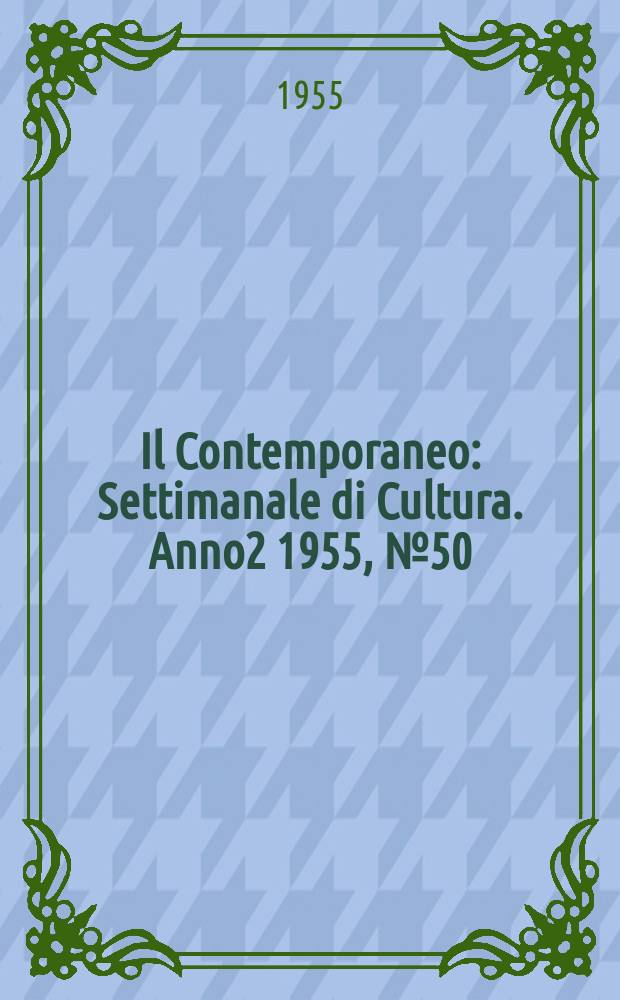 Il Contemporaneo : Settimanale di Cultura. Anno2 1955, №50