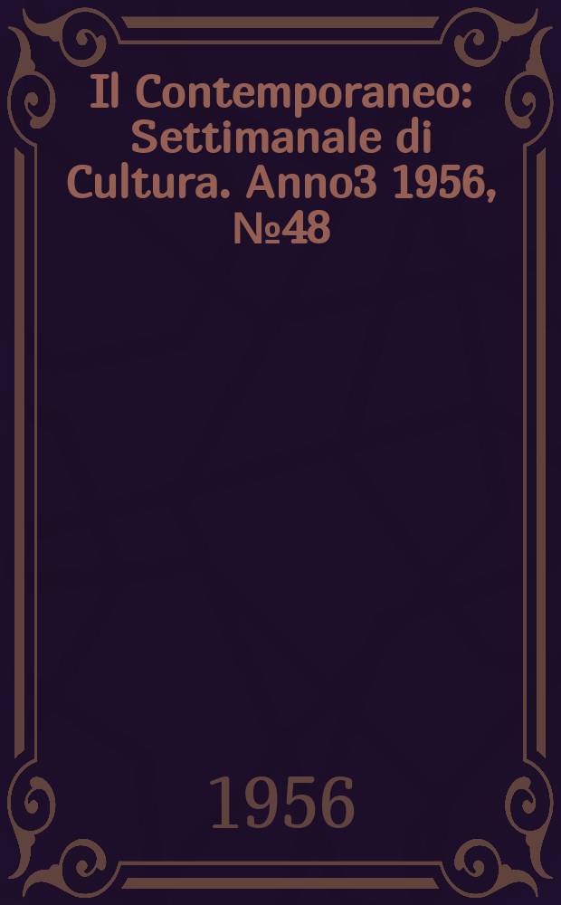 Il Contemporaneo : Settimanale di Cultura. Anno3 1956, №48