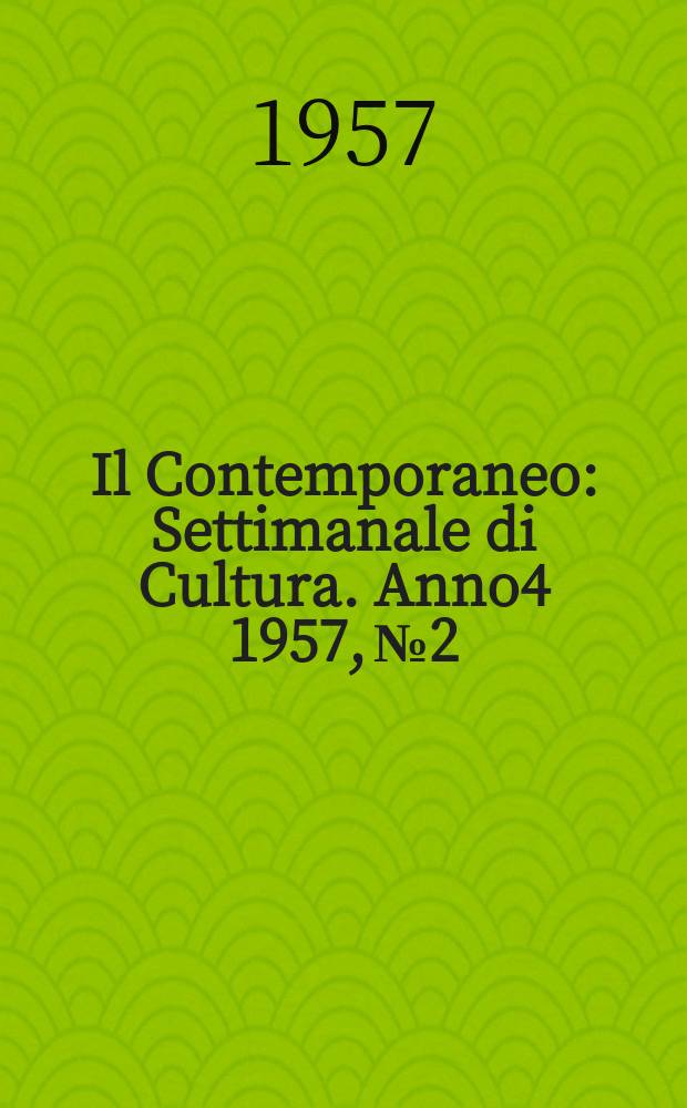 Il Contemporaneo : Settimanale di Cultura. Anno4 1957, №2