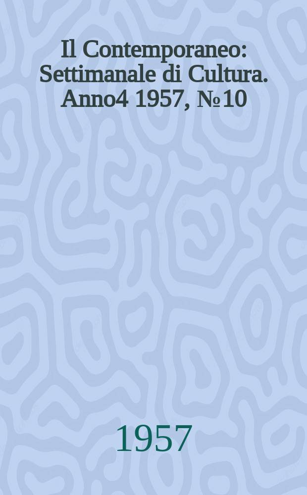 Il Contemporaneo : Settimanale di Cultura. Anno4 1957, №10