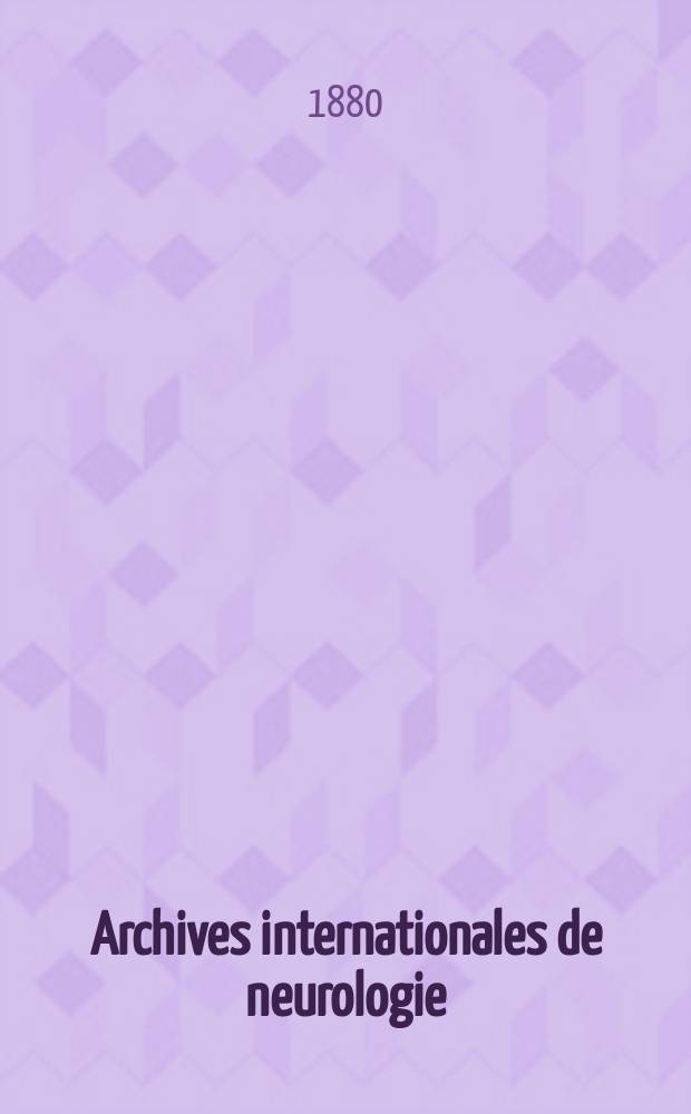 Archives internationales de neurologie : Revue mensuelle des maladies nerveuses et mentales. [Année1] 1880/1881, T.1, №4