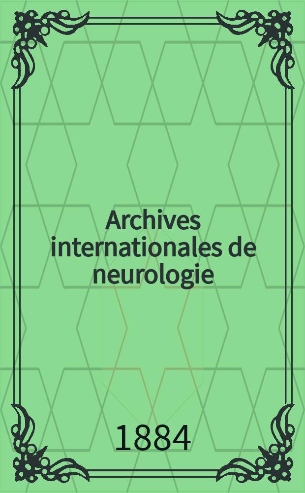 Archives internationales de neurologie : Revue mensuelle des maladies nerveuses et mentales. [Année5] 1884, T.8, №24