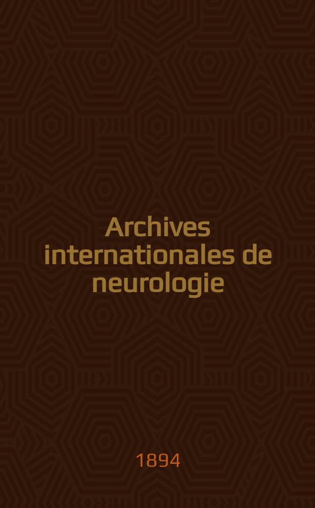 Archives internationales de neurologie : Revue mensuelle des maladies nerveuses et mentales. [Année15] 1894, T.28, №93