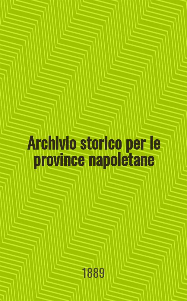 Archivio storico per le province napoletane : Publ. a cure della Soc. di storia patria. Anno14 1889, Fasc.1
