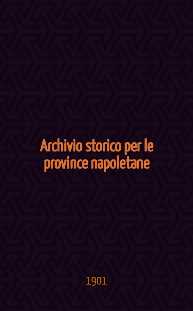 Archivio storico per le province napoletane : Publ. a cure della Soc. di storia patria. Anno26 1901, Fasc.3