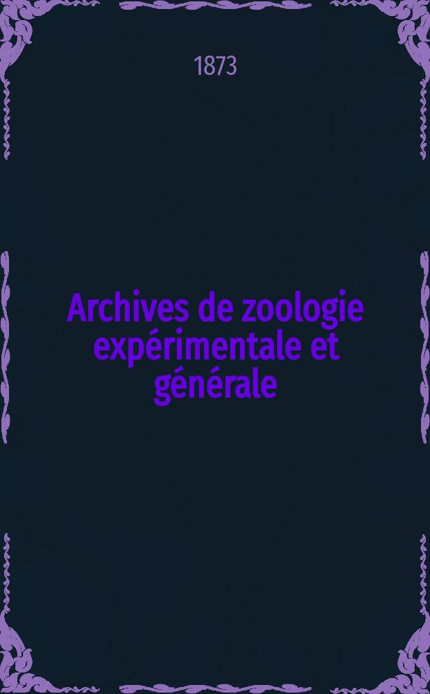 Archives de zoologie expérimentale et générale : Histoire naturelle, morphologie, histologie évolution des animaux. T.2, №1