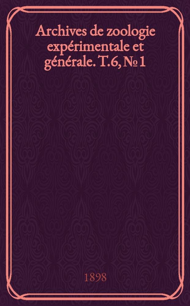 Archives de zoologie expérimentale et générale. T.6, №1