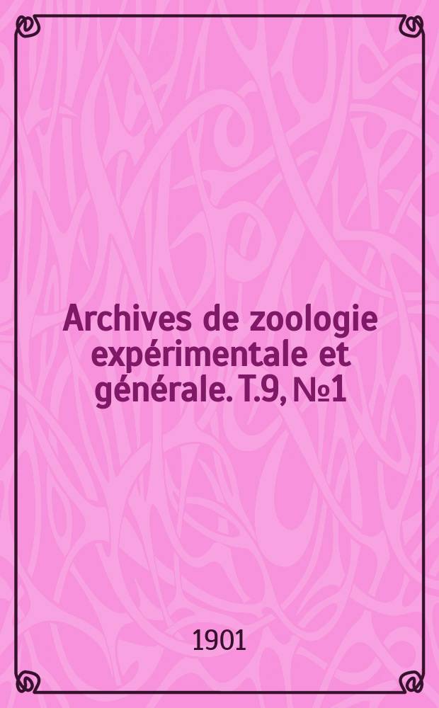 Archives de zoologie expérimentale et générale. T.9, №1