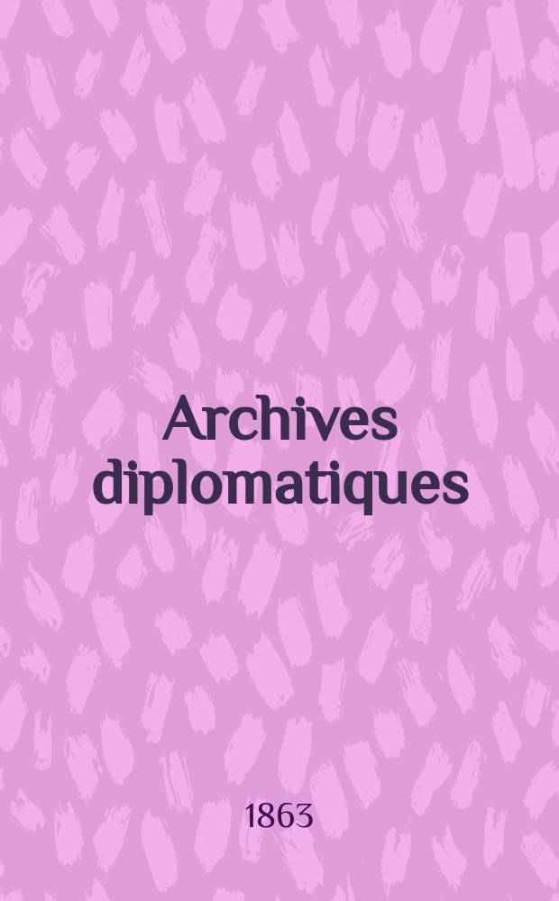 Archives diplomatiques : Recueil de diplomatie et d'histoire. A.3 1863, T.2