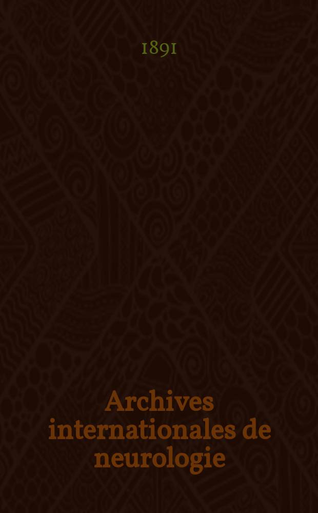 Archives internationales de neurologie : Revue mensuelle des maladies nerveuses et mentales. [Année12] 1891, T.21, №62