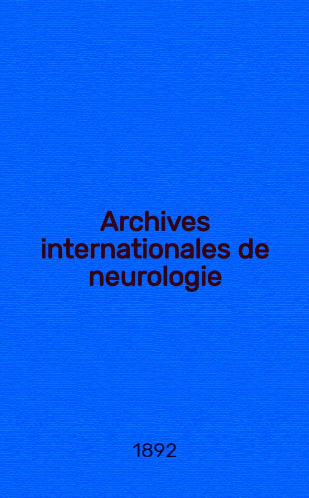 Archives internationales de neurologie : Revue mensuelle des maladies nerveuses et mentales. [Année13] 1892, T.24, №72