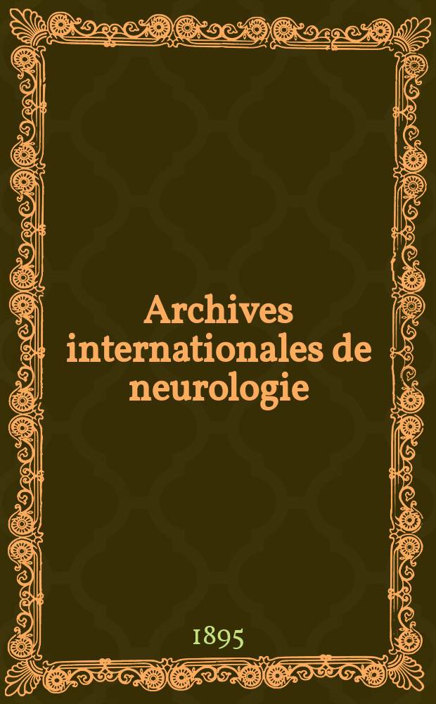 Archives internationales de neurologie : Revue mensuelle des maladies nerveuses et mentales. [Année16] 1895, T.29, №95