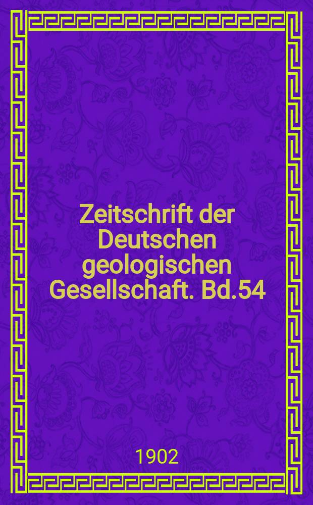 Zeitschrift der Deutschen geologischen Gesellschaft. Bd.54