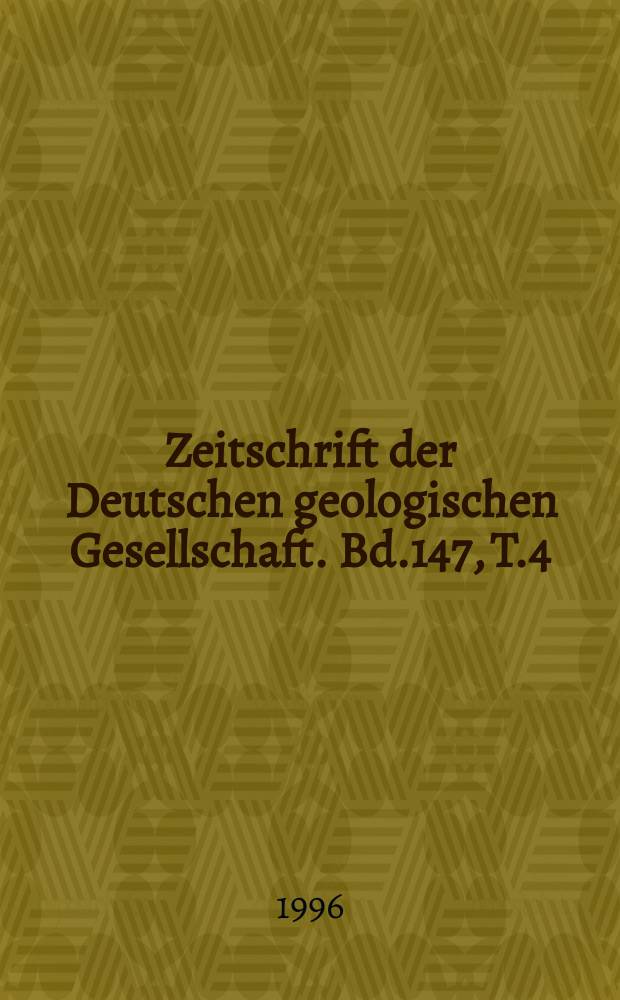 Zeitschrift der Deutschen geologischen Gesellschaft. Bd.147, T.4
