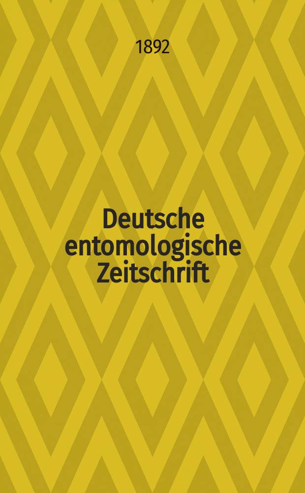 Deutsche entomologische Zeitschrift : Hrsg. von der Deutschen entomologischen Gesellschaft (bisher "Berliner entomologischer verein"). 1892, H.1