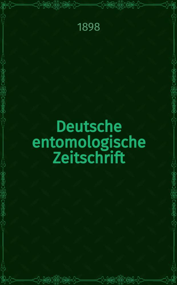 Deutsche entomologische Zeitschrift : Hrsg. von der Deutschen entomologischen Gesellschaft (bisher "Berliner entomologischer verein"). 1898, H.1