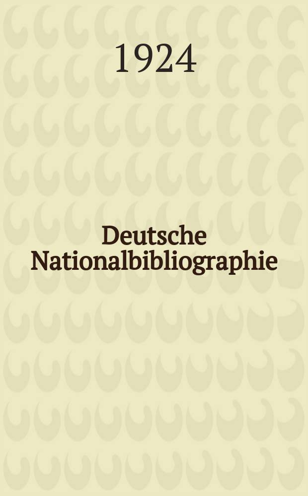 Deutsche Nationalbibliographie : Bearb. von der Deutschen Bücherei Hrsg. und verl. vom Börsenverein der deutschen Buchhändler zu Leipzig. Jg.83 1924, №38