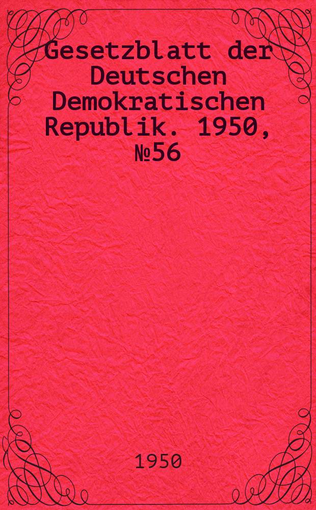 Gesetzblatt der Deutschen Demokratischen Republik. 1950, №56