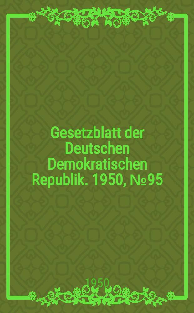 Gesetzblatt der Deutschen Demokratischen Republik. 1950, №95