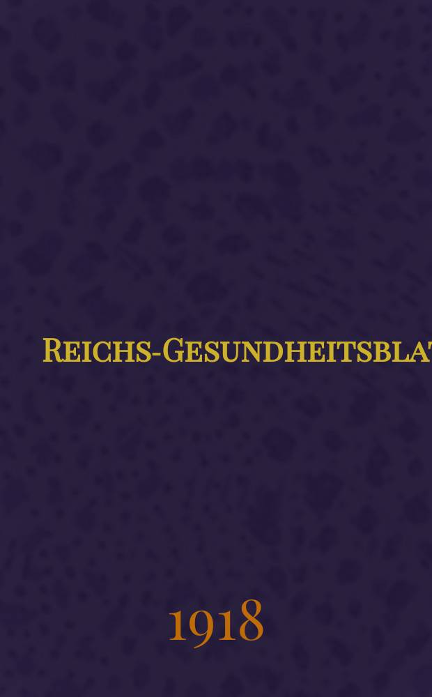 Reichs-Gesundheitsblatt : Hrsg. vom Reichsgesundheitsamt. Jg.42 1918, №32