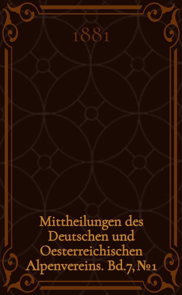 Mittheilungen des Deutschen und Oesterreichischen Alpenvereins. Bd.7, №1