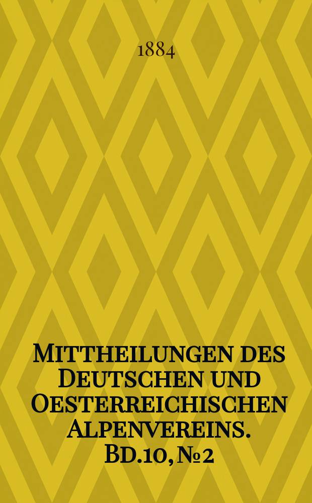 Mittheilungen des Deutschen und Oesterreichischen Alpenvereins. Bd.10, №2