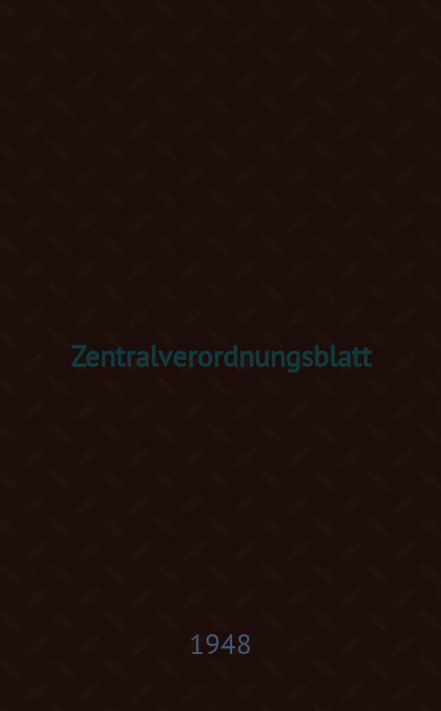 Zentralverordnungsblatt : Amtliches Organ der Deutschen Wirtschaftskommission und ihrer Hauptverwaltungen Sowie der Deutschen Verwaltungen für Inneres, Justiz und Volksbildung Hrsg. von der Deutschen Justizverwaltung der sowjetischen Besatzungszone in Deutschland. 1948, №12
