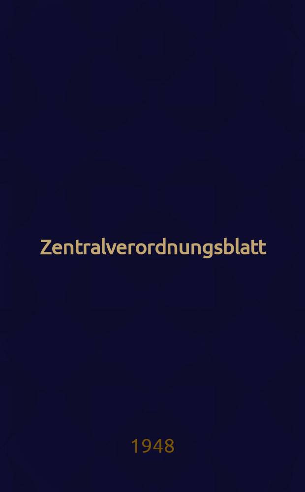 Zentralverordnungsblatt : Amtliches Organ der Deutschen Wirtschaftskommission und ihrer Hauptverwaltungen Sowie der Deutschen Verwaltungen für Inneres, Justiz und Volksbildung Hrsg. von der Deutschen Justizverwaltung der sowjetischen Besatzungszone in Deutschland. 1948, №40