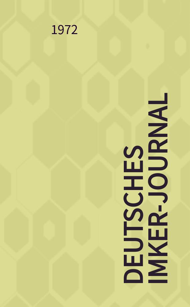 Deutsches Imker-Journal : Forum für Wiss. u. Praxis Überregionale dt. Imker-Fachztschr. Vereinigt mit "Nordwestdt. Imkerzeitung", "Westfälische Bienenzeitung". Jg.6 1972, H.3