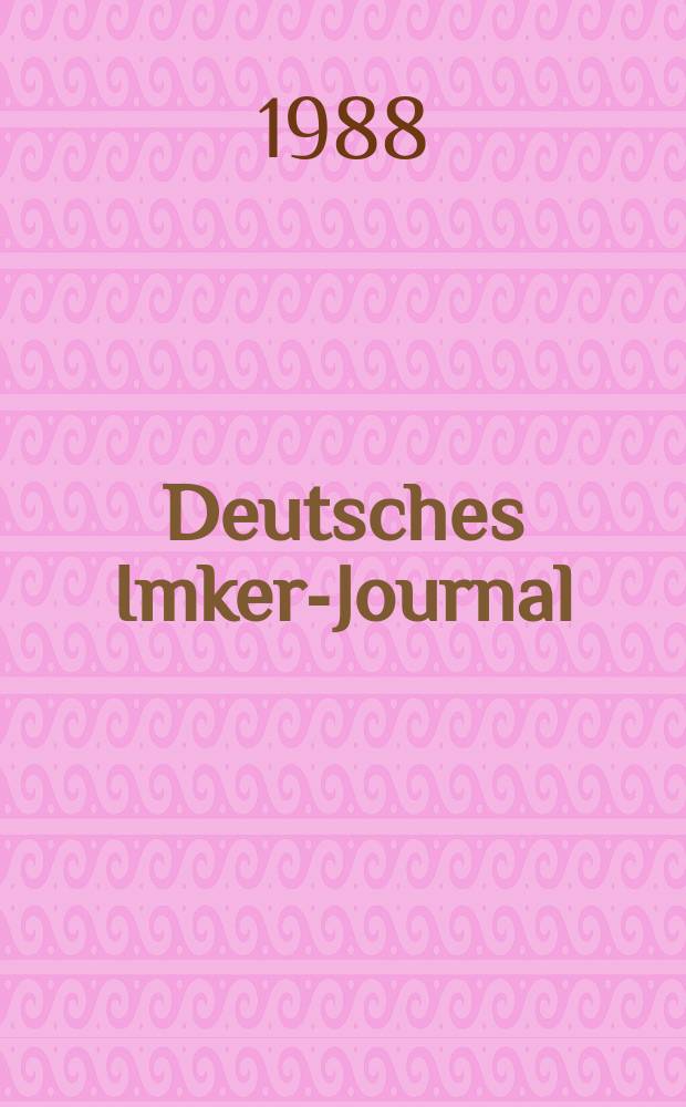 Deutsches Imker-Journal : Forum für Wiss. u. Praxis Überregionale dt. Imker-Fachztschr. Vereinigt mit "Nordwestdt. Imkerzeitung", "Westfälische Bienenzeitung". Jg.22 1988, H.10