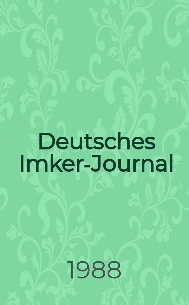 Deutsches Imker-Journal : Forum für Wiss. u. Praxis Überregionale dt. Imker-Fachztschr. Vereinigt mit "Nordwestdt. Imkerzeitung", "Westfälische Bienenzeitung". Jg.22 1988, H.11