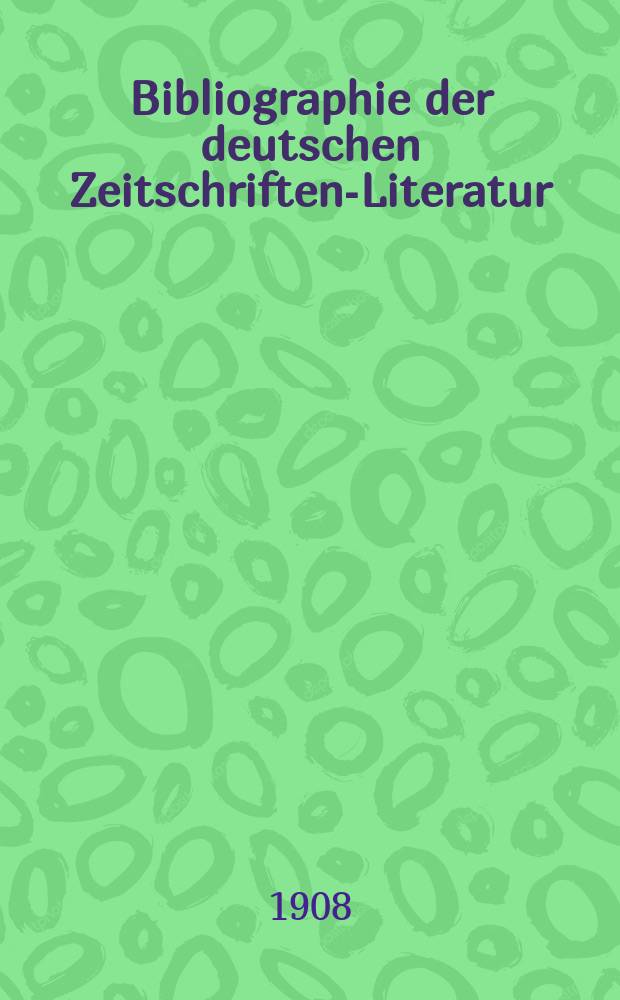 Bibliographie der deutschen Zeitschriften-Literatur : Alphabetisches nach Schlagworten sachlich geordnetes Verzeichnis, von... Aufs&auml;tzen, die w&auml;hrend des Jahres in... zumeist wissenschaftlichen Zeitschriften deutscher Zunge erschienen sind. Bd.22, 1908