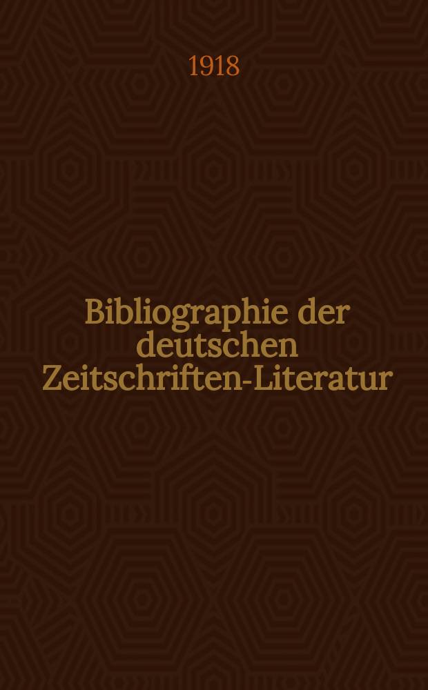 Bibliographie der deutschen Zeitschriften-Literatur : Alphabetisches nach Schlagworten sachlich geordnetes Verzeichnis, von... Aufs&auml;tzen, die w&auml;hrend des Jahres in... zumeist wissenschaftlichen Zeitschriften deutscher Zunge erschienen sind. Bd.40, 1917