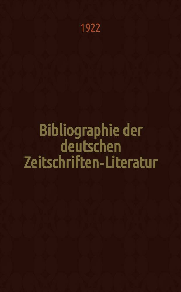 Bibliographie der deutschen Zeitschriften-Literatur : Alphabetisches nach Schlagworten sachlich geordnetes Verzeichnis, von... Aufsätzen, die während des Jahres in... zumeist wissenschaftlichen Zeitschriften deutscher Zunge erschienen sind. Bd.48, 1921
