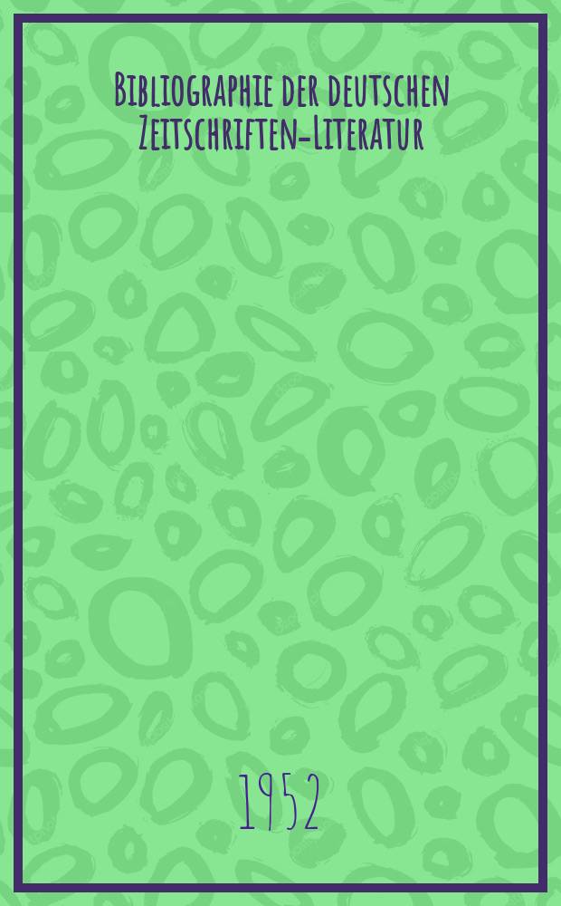 Bibliographie der deutschen Zeitschriften-Literatur : Alphabetisches nach Schlagworten sachlich geordnetes Verzeichnis, von... Aufs&auml;tzen, die w&auml;hrend des Jahres in... zumeist wissenschaftlichen Zeitschriften deutscher Zunge erschienen sind. Bd.103 1951, Lfg.12