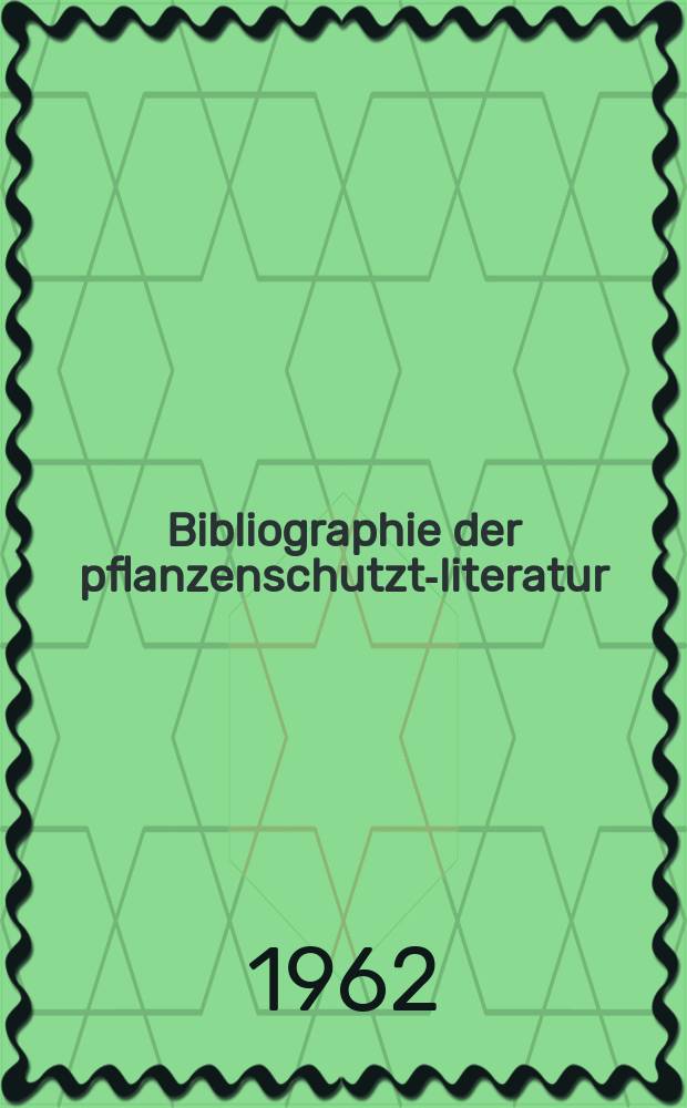 Bibliographie der pflanzenschutzt-literatur : Das jahr. 1958, T.1