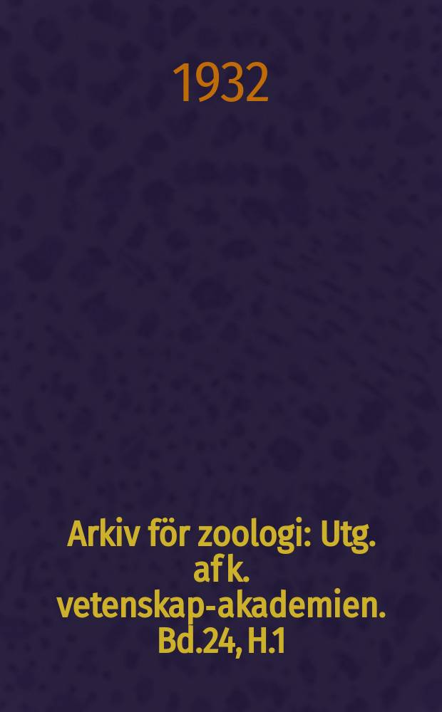 Arkiv för zoologi : Utg. af k. vetenskaps- akademien. Bd.24, H.1