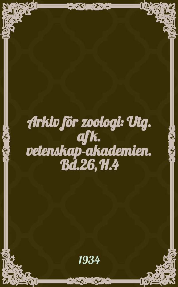 Arkiv för zoologi : Utg. af k. vetenskaps- akademien. Bd.26, H.4