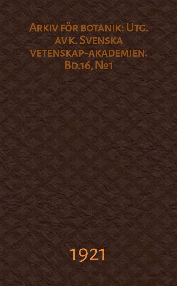 Arkiv för botanik : Utg. av k. Svenska vetenskaps- akademien. Bd.16, №1