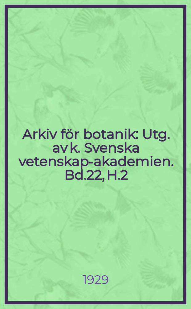 Arkiv för botanik : Utg. av k. Svenska vetenskaps- akademien. Bd.22, H.2