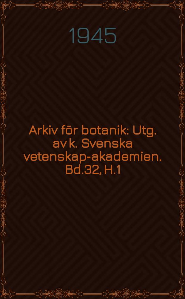 Arkiv för botanik : Utg. av k. Svenska vetenskaps- akademien. Bd.32, H.1