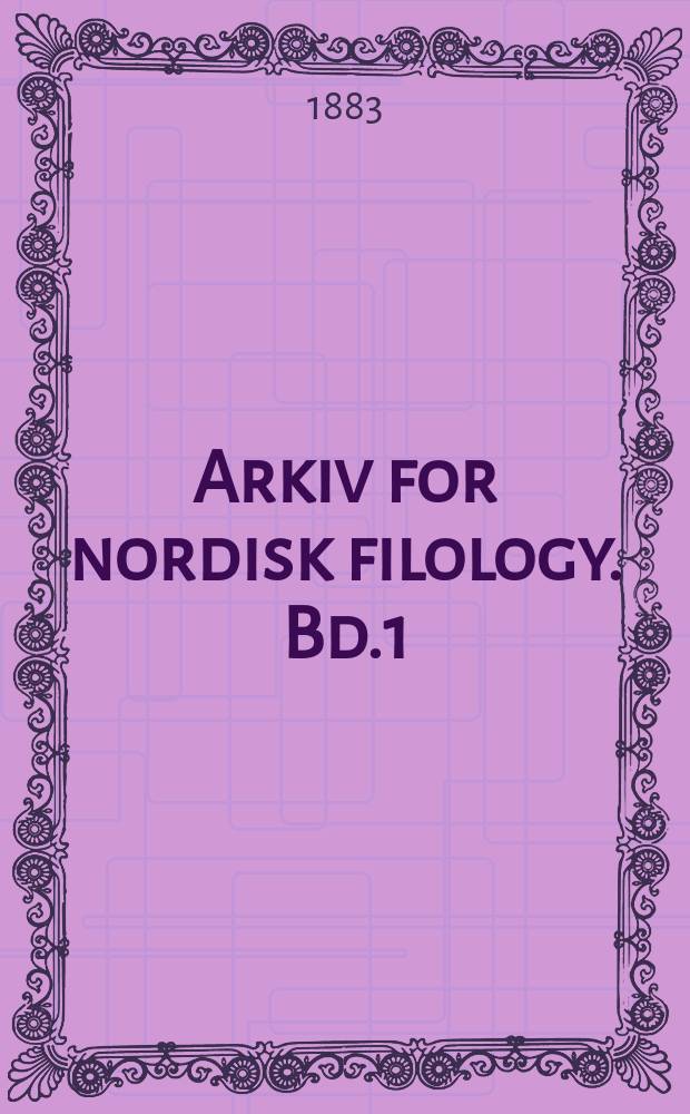 Arkiv for nordisk filology. Bd.1