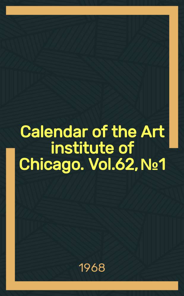 Calendar of the Art institute of Chicago. Vol.62, №1